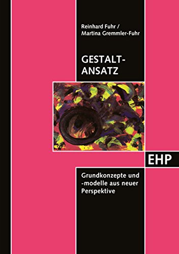 Gestalt-Ansatz: Grundkonzepte und -modelle aus neuer Perspektive (EHP - Edition Humanistische Psychologie) von EHP